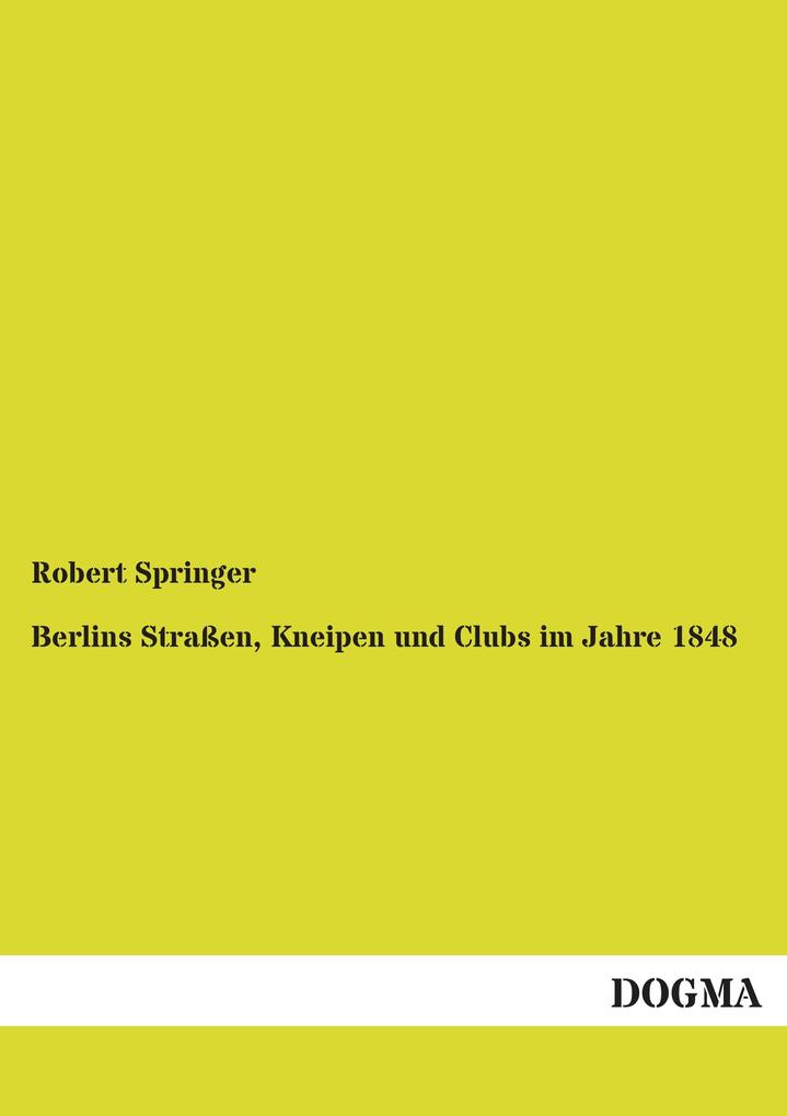 Berlins Straßen Kneipen und Clubs im Jahre 1848