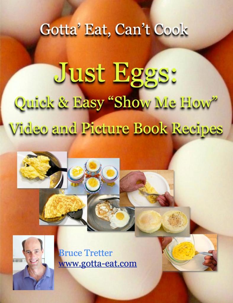 Just Eggs: Quick & Easy Show Me How Video and Picture Book Recipes