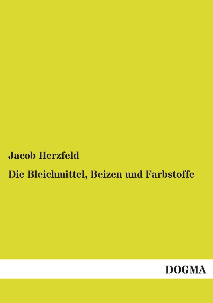 Die Bleichmittel Beizen und Farbstoffe