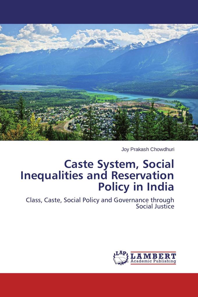 Caste System Social Inequalities and Reservation Policy in India