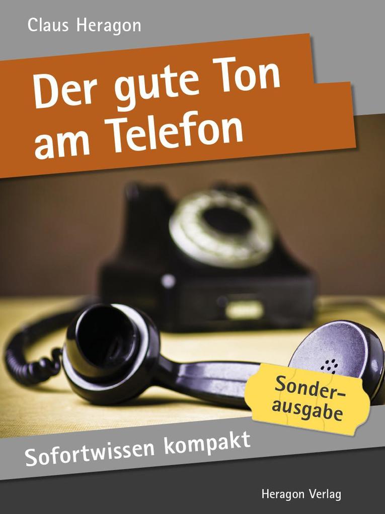 Sofortwissen kompakt: Der gute Ton am Telefon - Claus Heragon