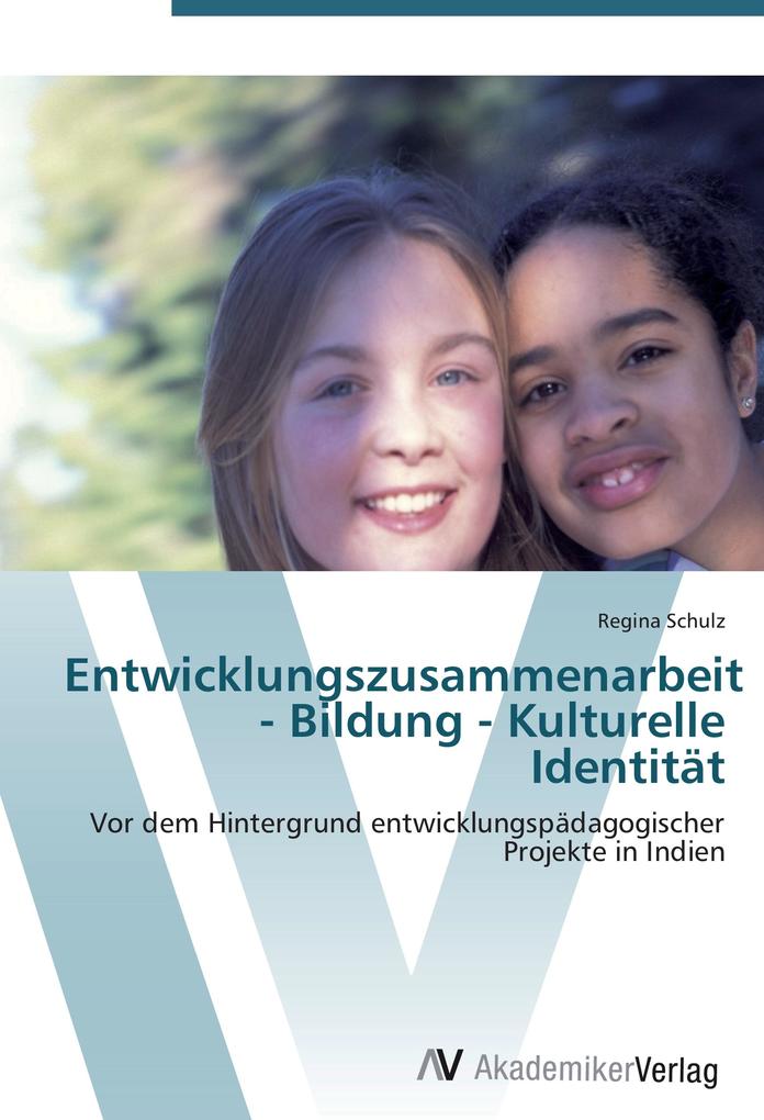 Entwicklungszusammenarbeit - Bildung - Kulturelle Identität - Regina Schulz