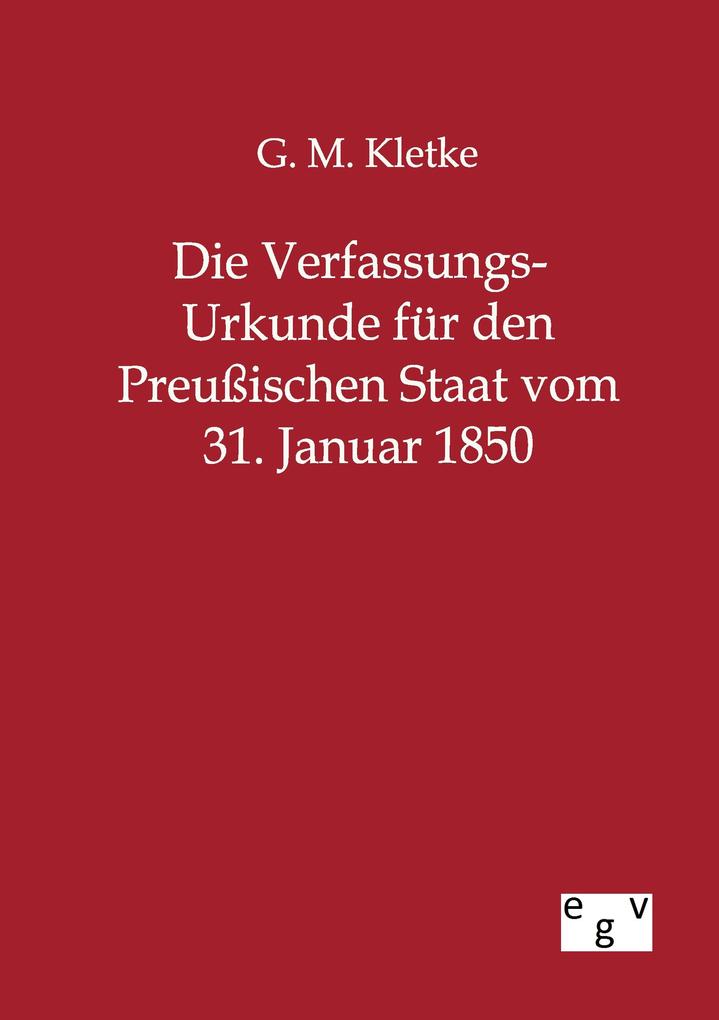 Die Verfassungs-Urkunde für den Preußischen Staat vom 31. Januar 1850