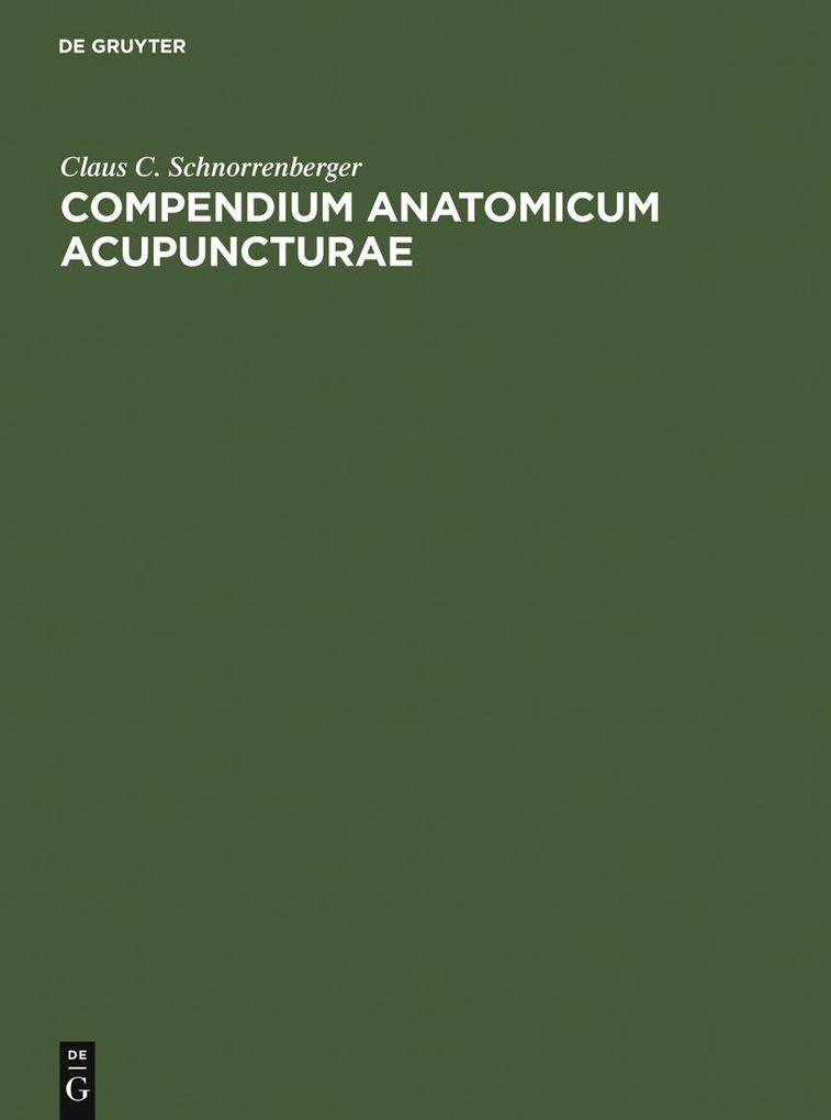 Compendium Anatomicum Acupuncturae - Claus C. Schnorrenberger