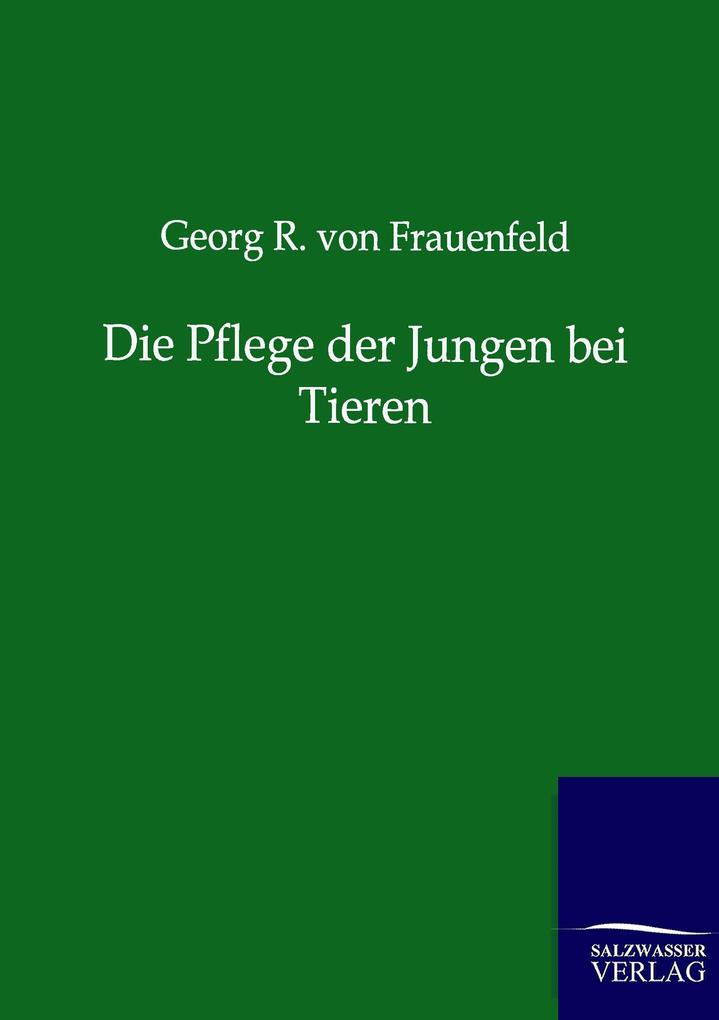 Die Pflege der Jungen bei Tieren