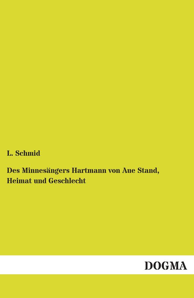 Des Minnesängers Hartmann von Aue Stand Heimat und Geschlecht