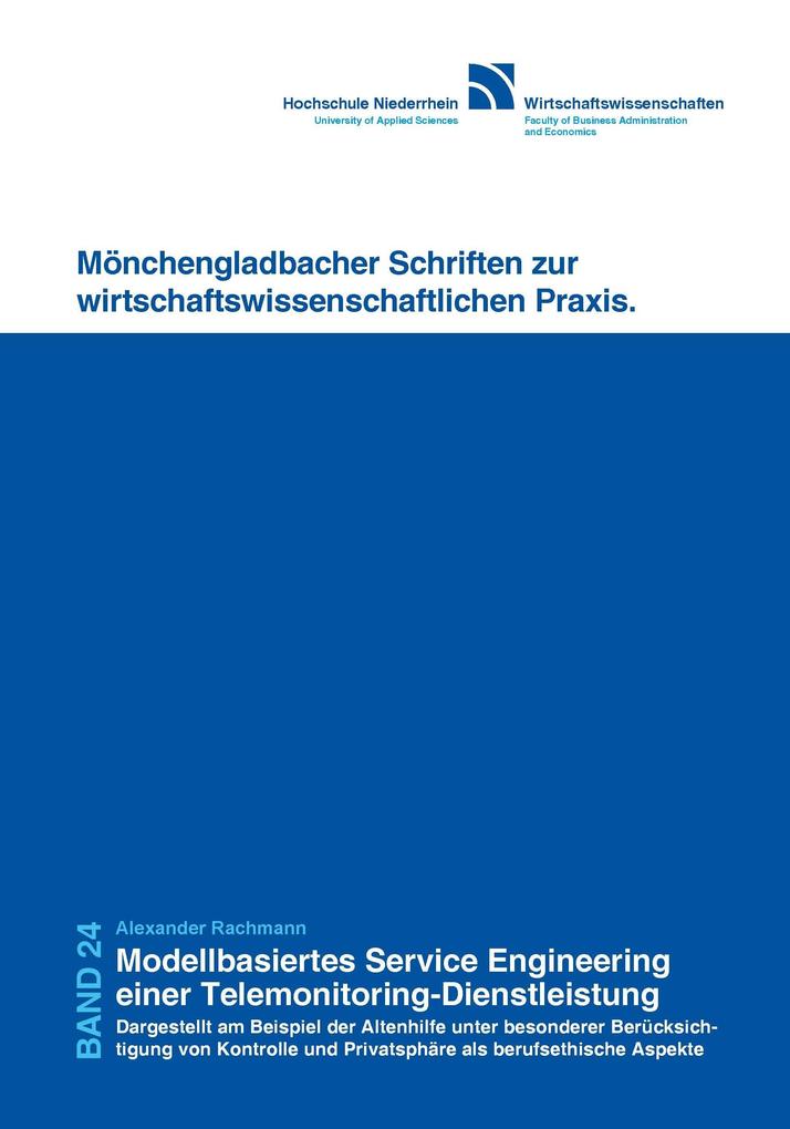 Modellbasiertes Service Engineering einer Telemonitoring-Diensteistung. Dargestellt am Beispiel der Altenhilfe unter besonderer Berücksichtigung von Kontrolle und Privatsphäre als berufsethischer Aspekte