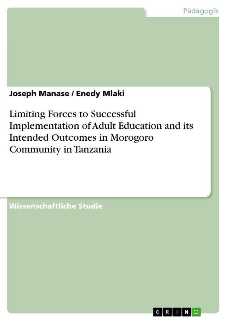 Limiting Forces to Successful Implementation of Adult Education and its Intended Outcomes in Morogoro Community in Tanzania