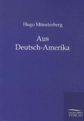 Aus Deutsch-Amerika - Hugo Münsterberg