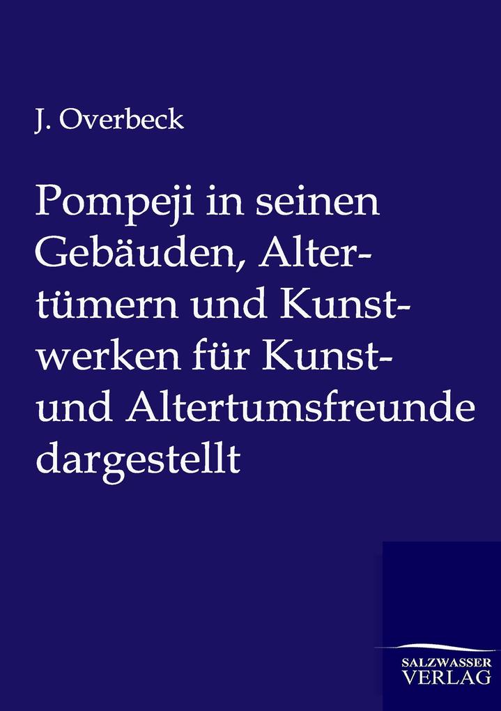 Pompeji in seinen Gebäuden Altertümern und Kunstwerken für Kunst- und Altertumsfreunde dargestellt
