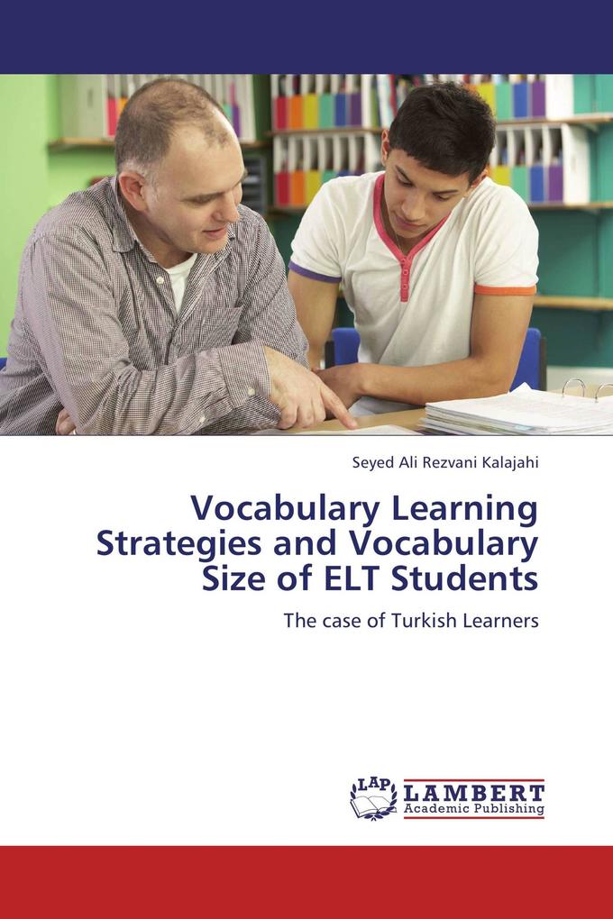 Vocabulary Learning Strategies and Vocabulary Size of ELT Students