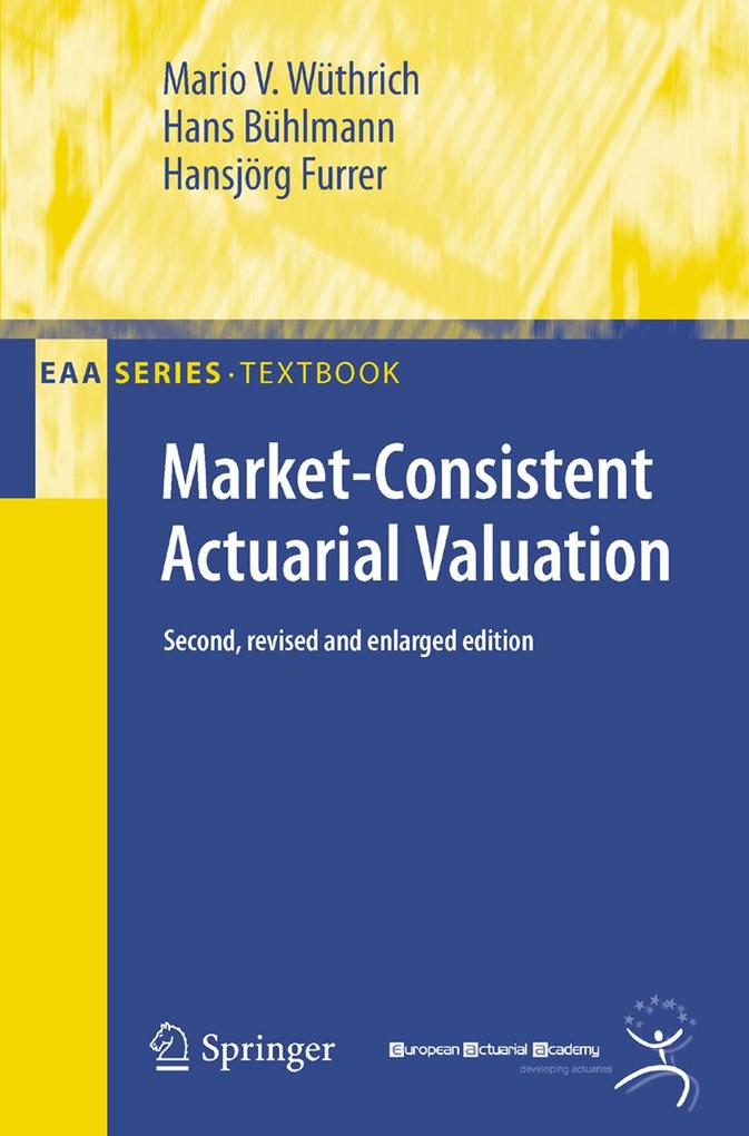 Market-Consistent Actuarial Valuation - Mario V. Wüthrich/ Hans Bühlmann/ Hansjörg Furrer
