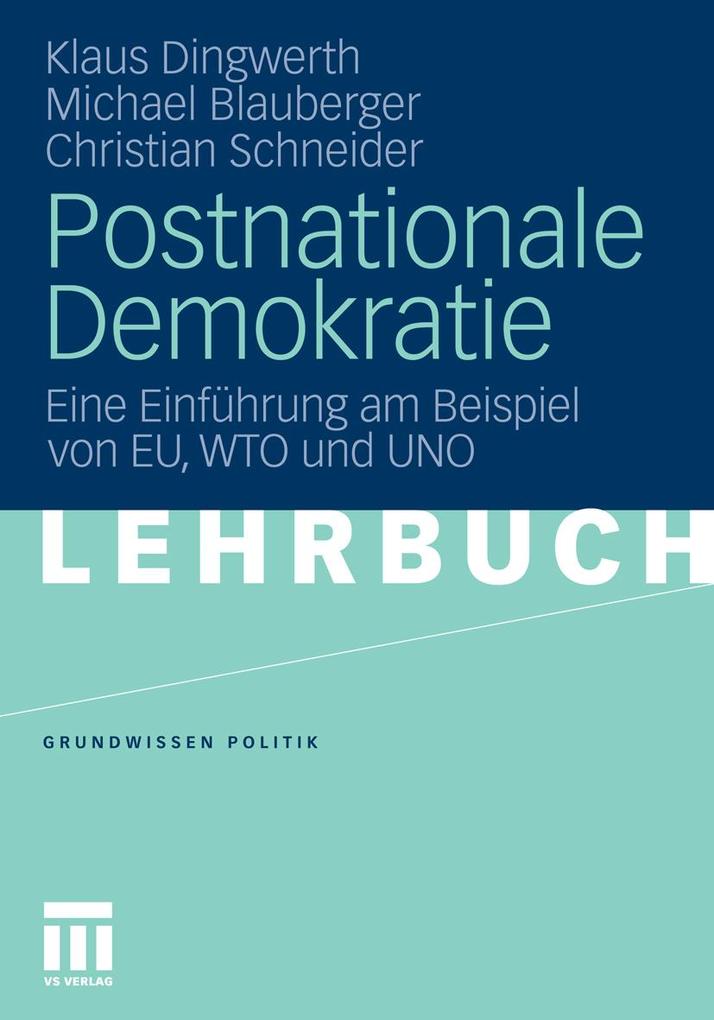 Postnationale Demokratie - Klaus Dingwerth/ Michael Blauberger/ Christian Schneider