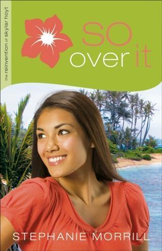 So Over It (The Reinvention of Skylar Hoyt Book #3)