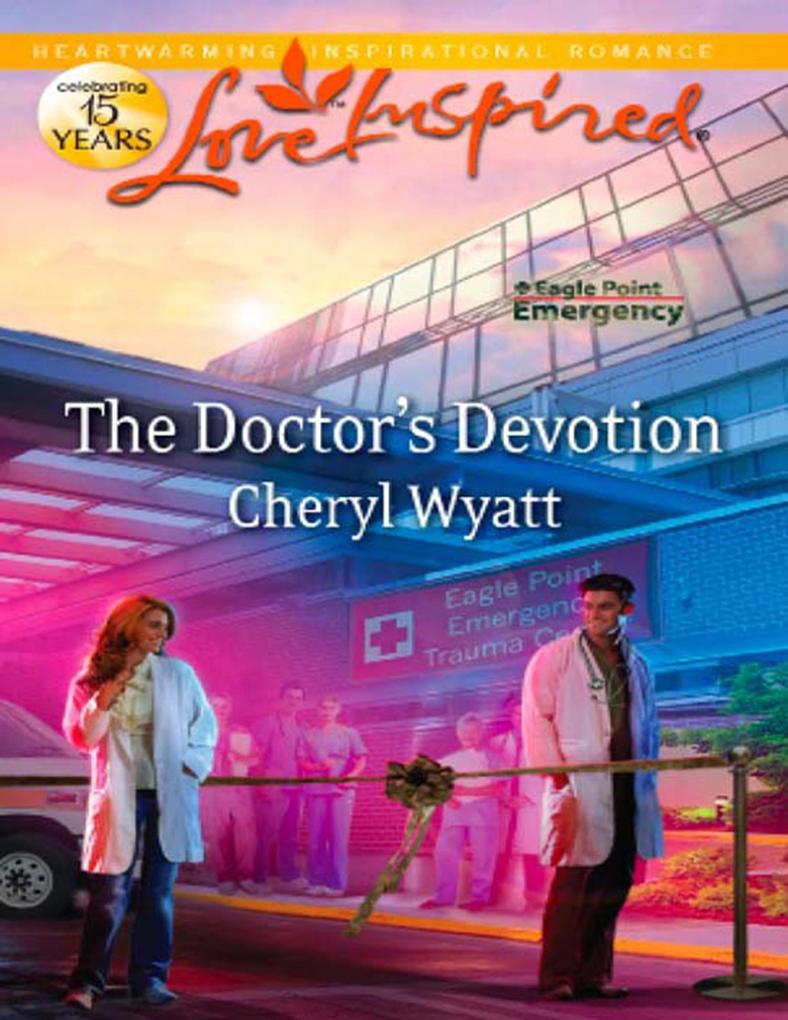 The Doctor‘s Devotion (Mills & Boon Love Inspired) (Eagle Point Emergency Book 1)