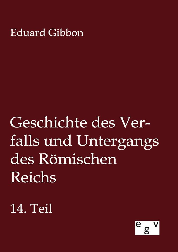 Geschichte des Verfalls und Untergangs des Römischen Reichs