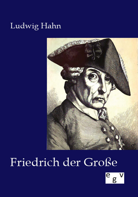 Friedrich der Große - Ludwig Hahn