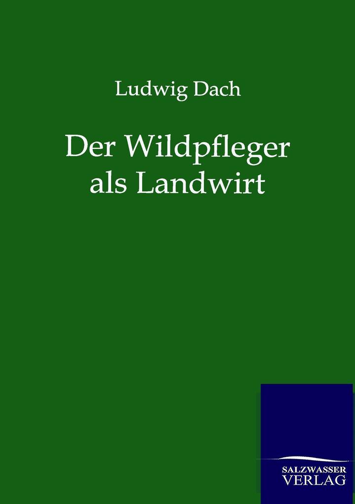 Der Wildpfleger als Landwirt