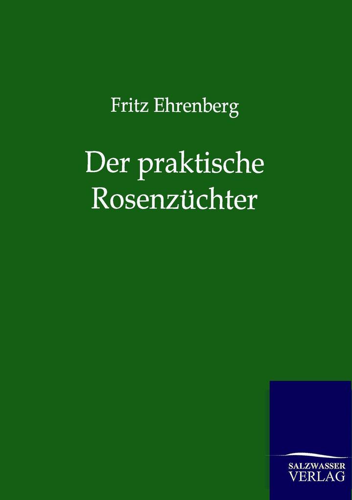 Der praktische Rosenzüchter
