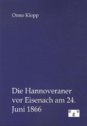 Die Hannoveraner vor Eisenach am 24. Juni 1866 - Onno Klopp