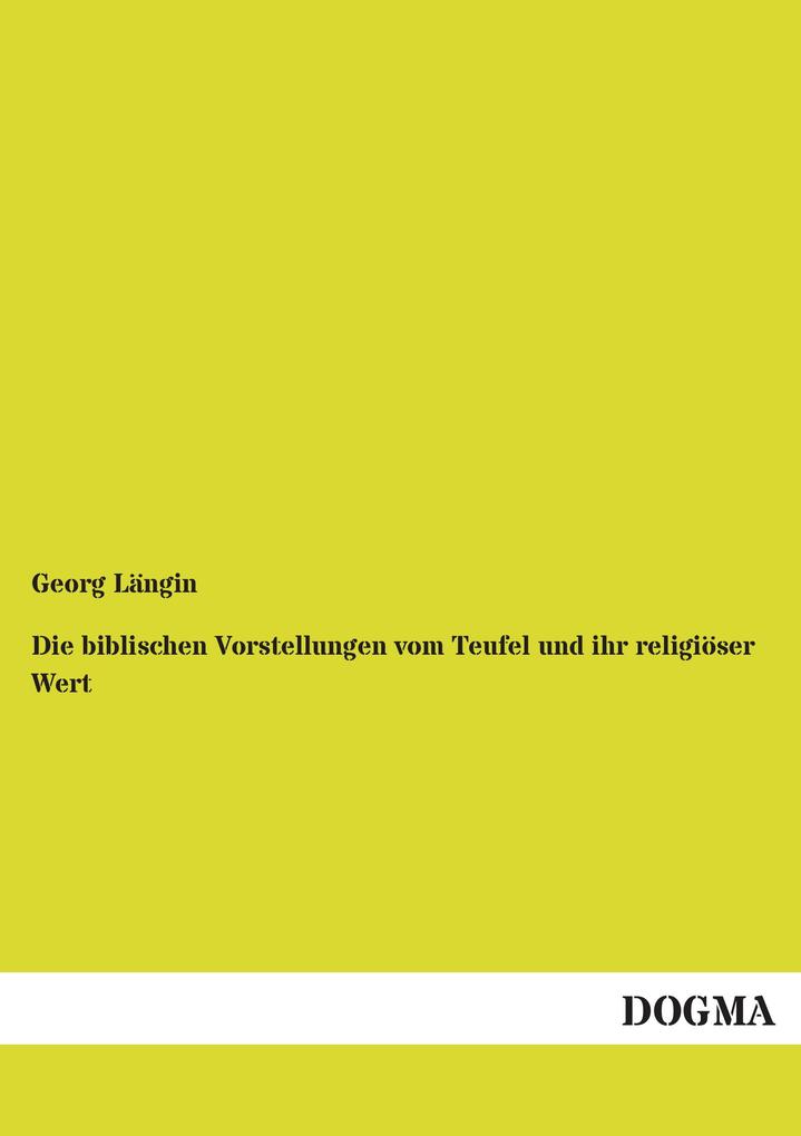 Die biblischen Vorstellungen vom Teufel und ihr religiöser Wert