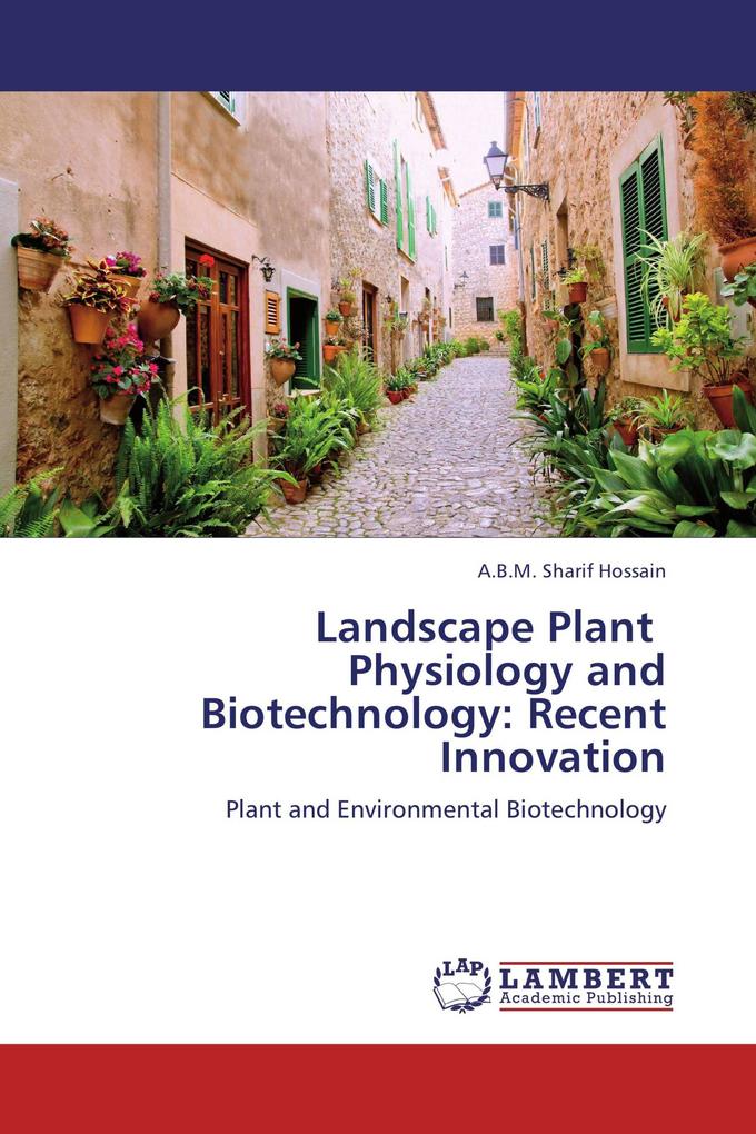 Landscape Plant Physiology and Biotechnology: Recent Innovation
