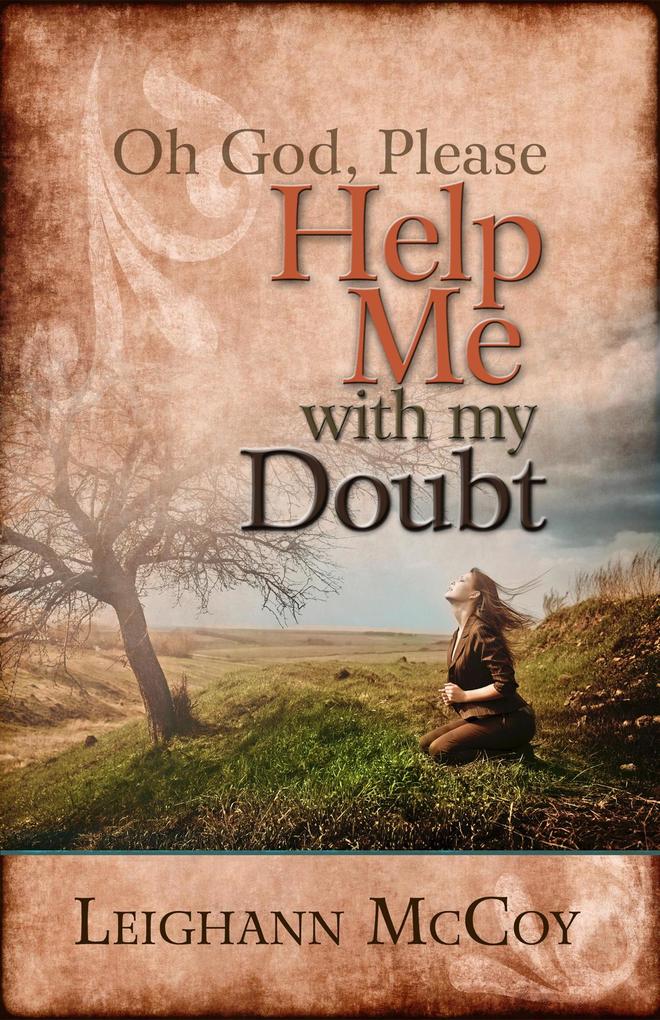 Oh God Please: Help Me With My Doubt