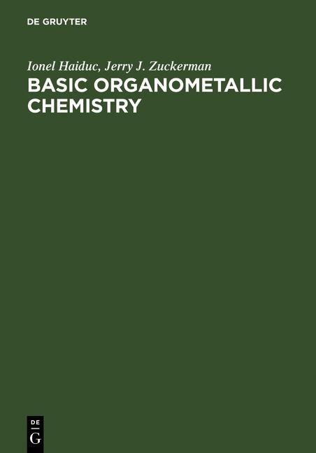 Basic Organometallic Chemistry - Ionel Haiduc/ Jerry J. Zuckerman