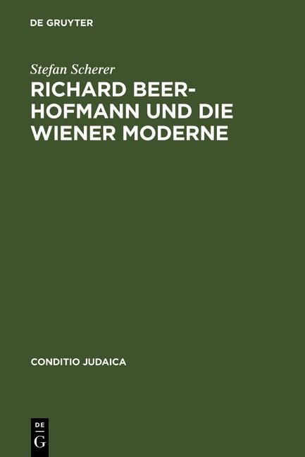 Richard Beer-Hofmann und die Wiener Moderne - Stefan Scherer