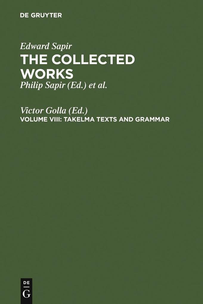 The Collected Works of Edward Sapir VIII. Takelma Texts and Grammar