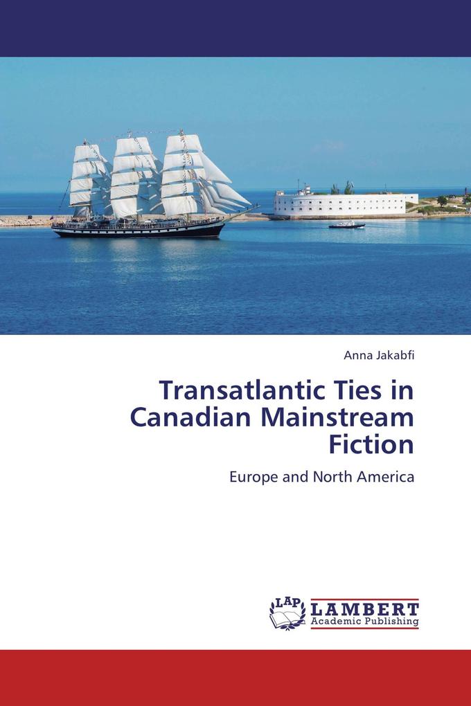 Transatlantic Ties in Canadian Mainstream Fiction