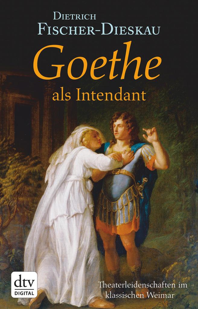 Goethe als Intendant - Dietrich Fischer-Dieskau