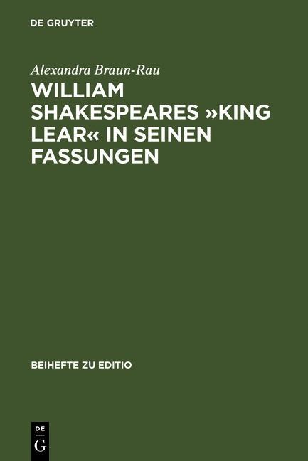 William Shakespeares »King Lear« in seinen Fassungen - Alexandra Braun-Rau