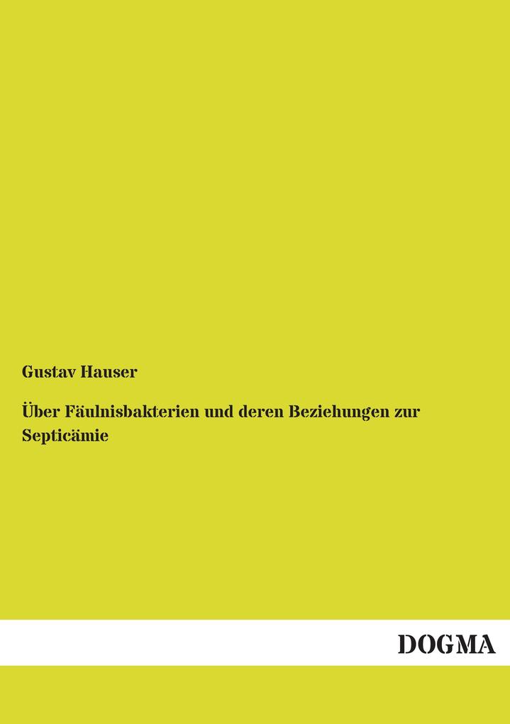 Über Fäulnisbakterien und deren Beziehungen zur Septicämie
