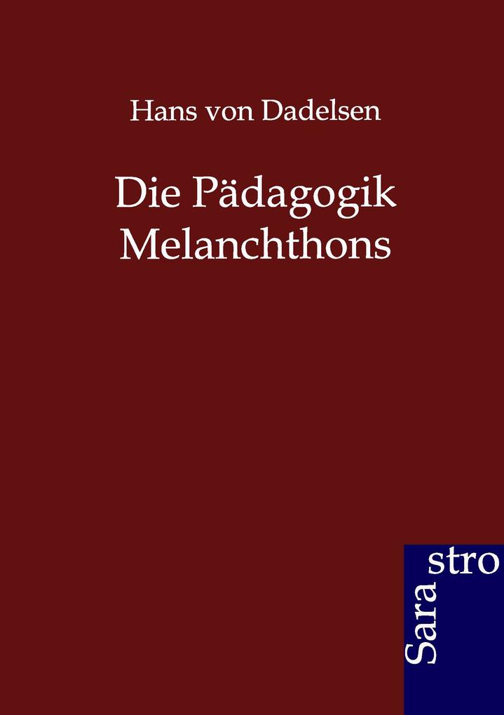 Die Pädagogik Melanchthons