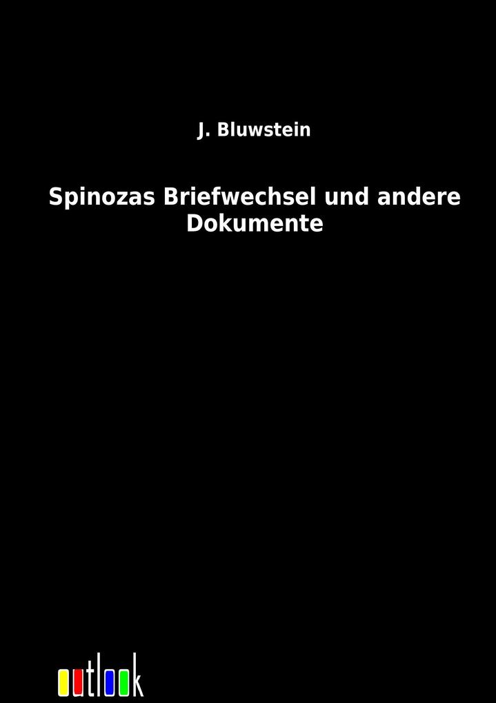 Spinozas Briefwechsel und andere Dokumente