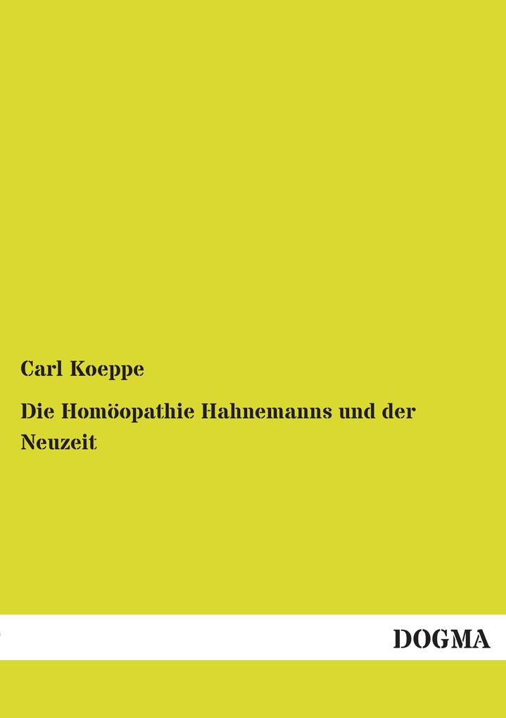 Die Homöopathie Hahnemanns und der Neuzeit