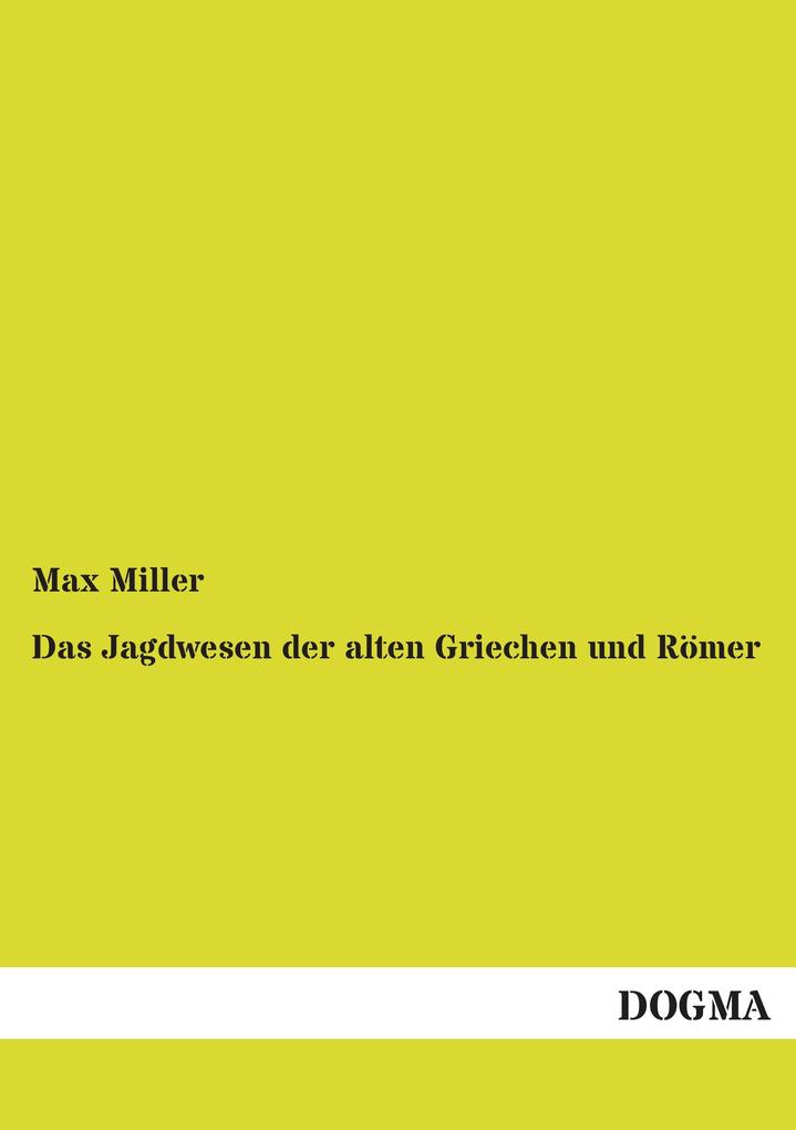 Das Jagdwesen der alten Griechen und Römer