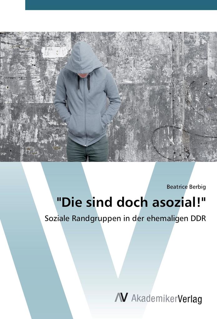 'Die sind doch asozial!'