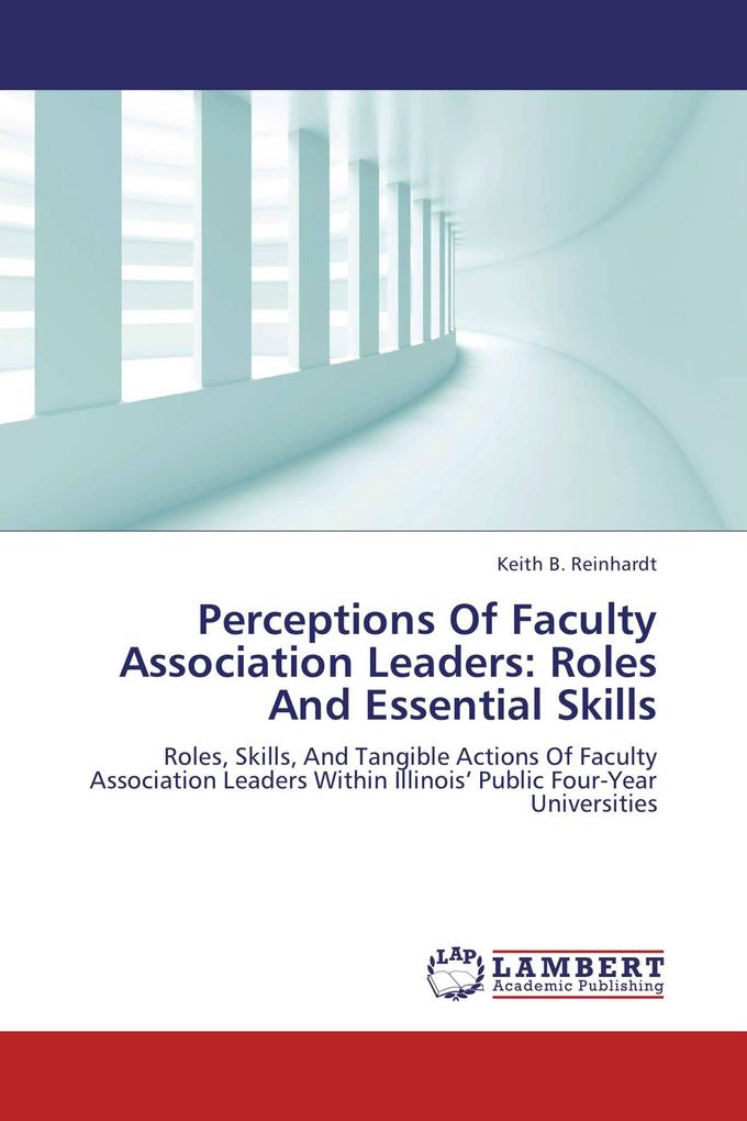 Perceptions Of Faculty Association Leaders: Roles And Essential Skills