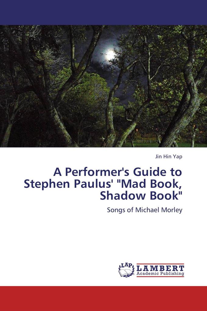 A Performer's Guide to Stephen Paulus' 'Mad Book Shadow Book'