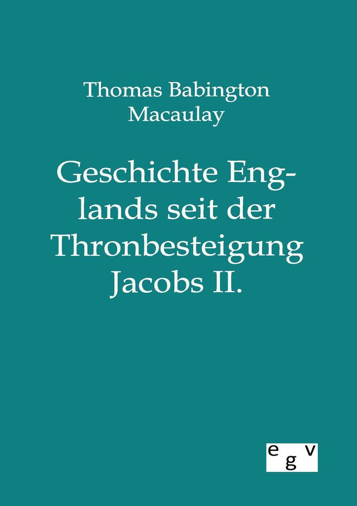 Geschichte Englands seit der Thronbesteigung Jacobs II.