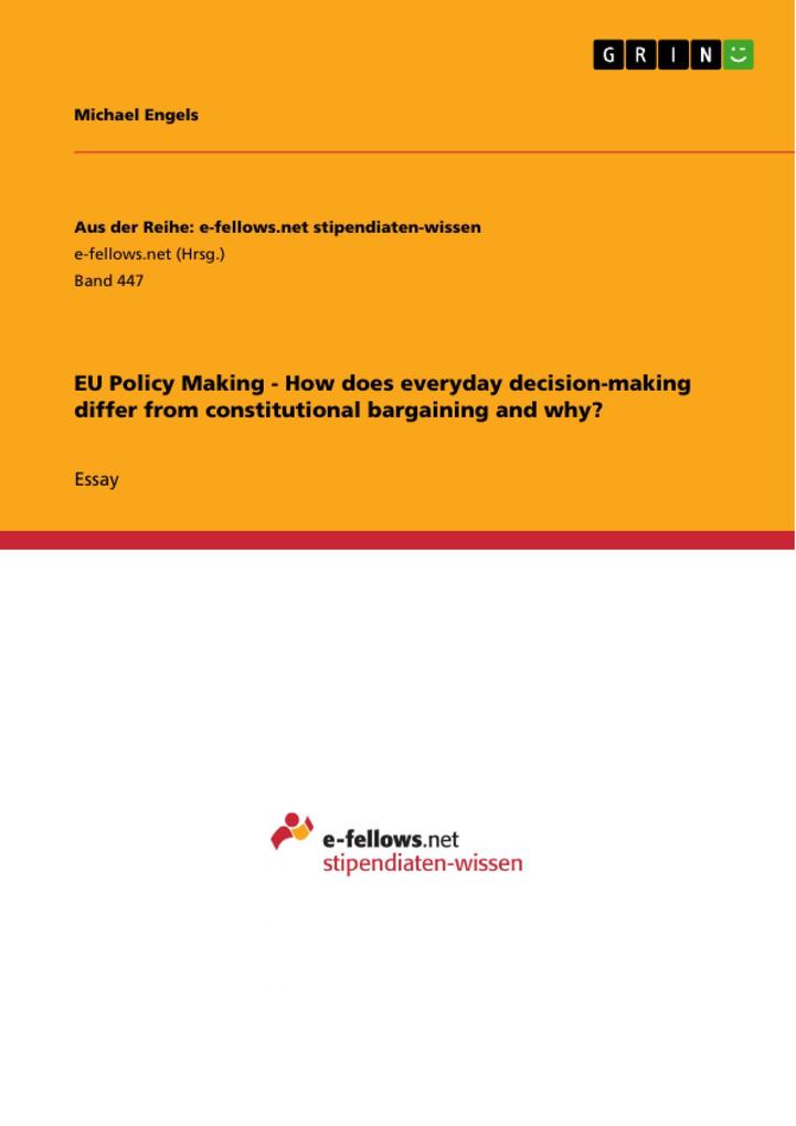 EU Policy Making - How does everyday decision-making differ from constitutional bargaining and why?