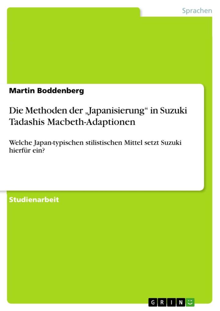 Die Methoden der Japanisierung in Suzuki Tadashis Macbeth-Adaptionen - Martin Boddenberg