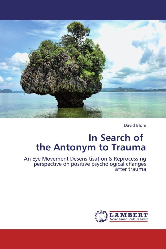 In Search of the Antonym to Trauma