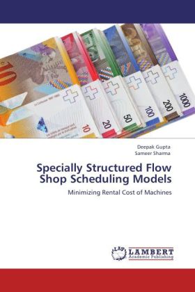 Specially Structured Flow Shop Scheduling Models - Deepak Gupta/ Sameer Sharma