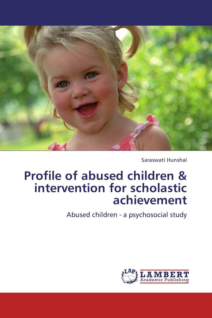 Profile of abused children & intervention for scholastic achievement