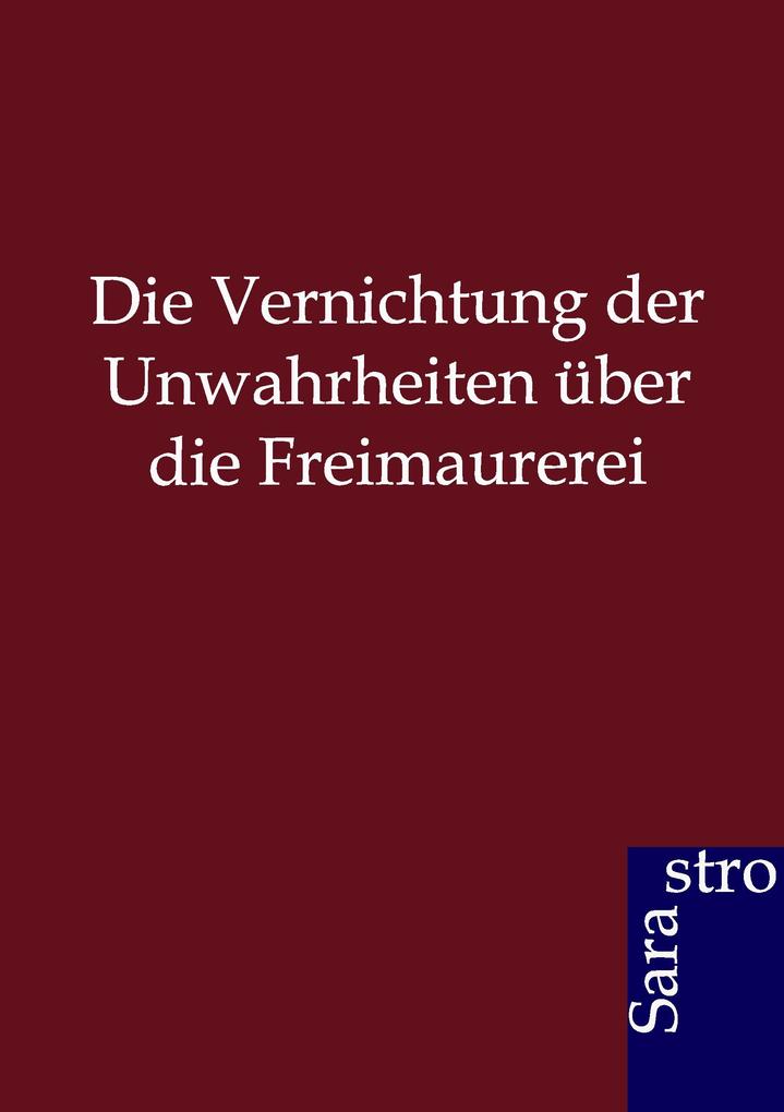 Image of Die Vernichtung der Unwahrheiten über die Freimaurerei