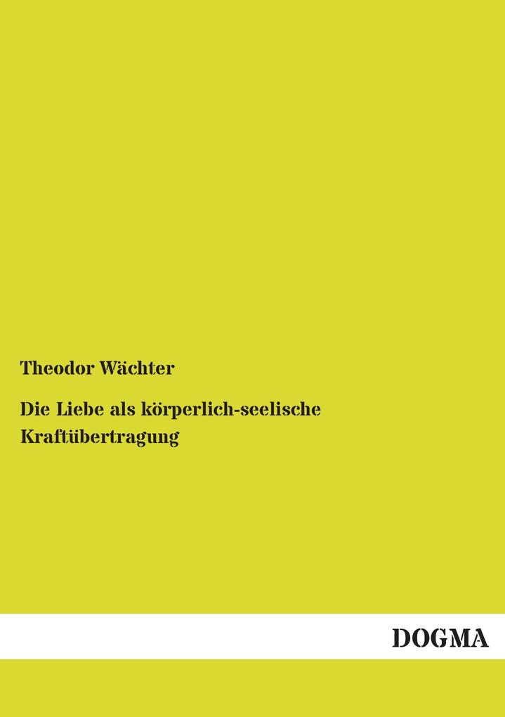 Die Liebe als körperlich-seelische Kraftübertragung
