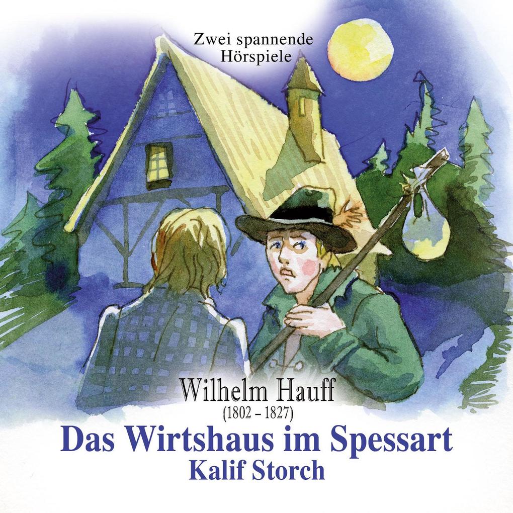 Das Wirtshaus im Spessart und Kalif Storch - Wilhelm Hauff